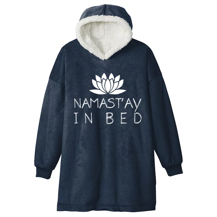 Namastay In Bed Funny Zen Yoga Buddhism Gift Hooded Wearable Blanket