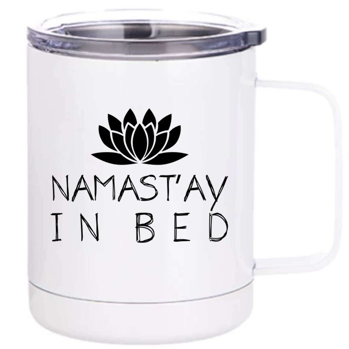 Namastay In Bed Funny Zen Yoga Buddhism Gift Front & Back 12oz Stainless Steel Tumbler Cup