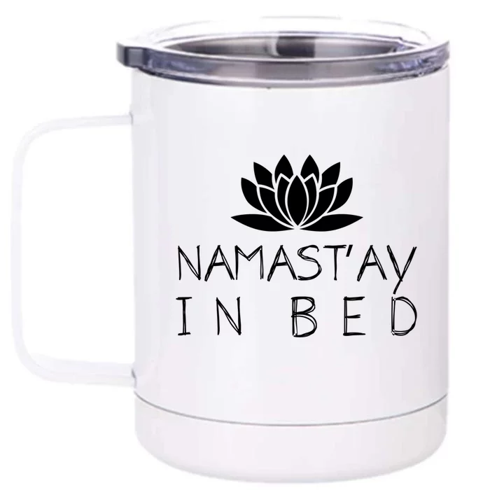 Namastay In Bed Funny Zen Yoga Buddhism Gift Front & Back 12oz Stainless Steel Tumbler Cup