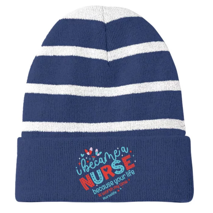 Nurse I Became A Nurse Because Your Life Is Worth My Time Striped Beanie with Solid Band