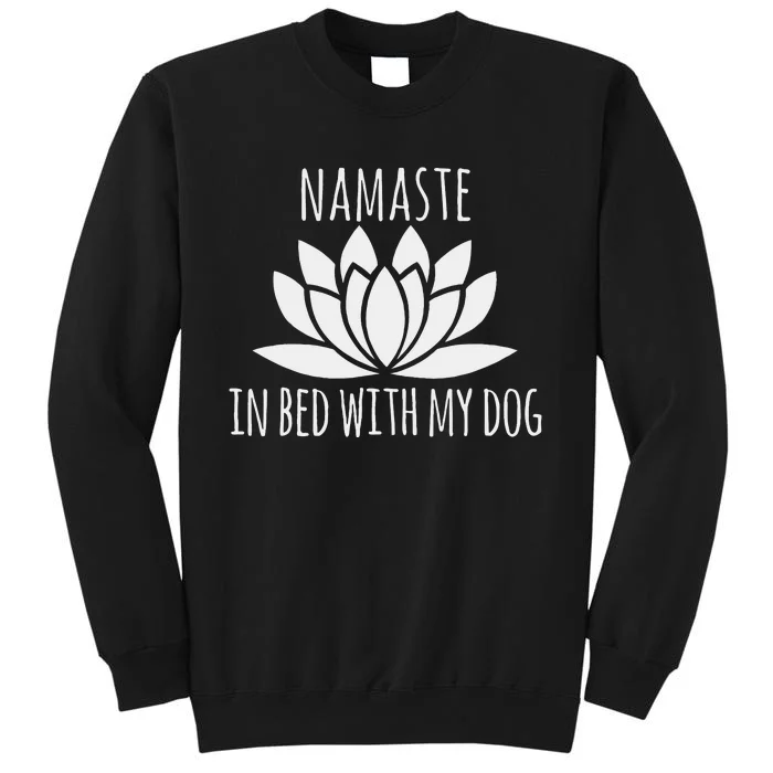 Namaste In Bed With My Dog Funny Yoga Tall Sweatshirt