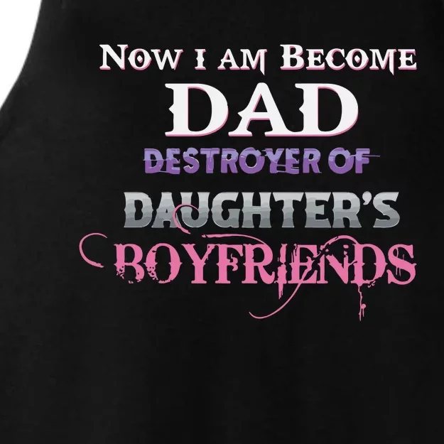 Now I Become Dad Destroyer Of Daughter’s Boyfriends Ladies Tri-Blend Wicking Tank