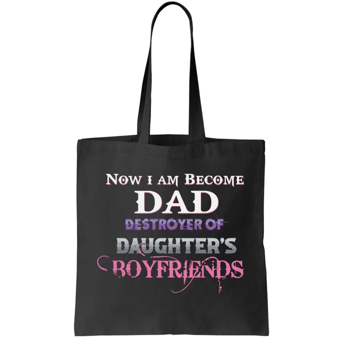 Now I Become Dad Destroyer Of Daughter’s Boyfriends Tote Bag