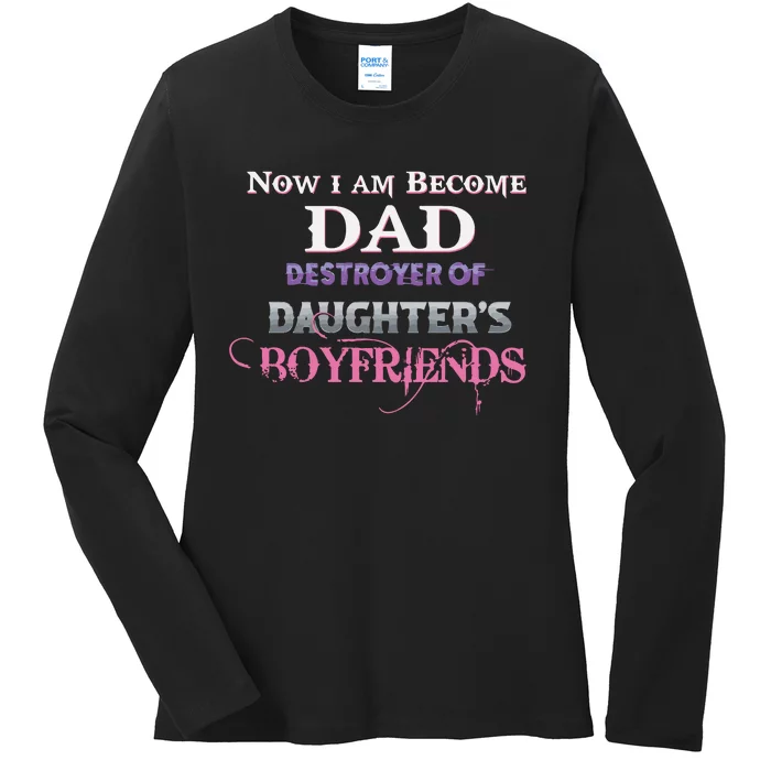 Now I Become Dad Destroyer Of Daughter’s Boyfriends Ladies Long Sleeve Shirt