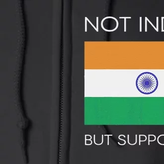 Not Indian But Supportive India Flag National Indian Flag Full Zip Hoodie