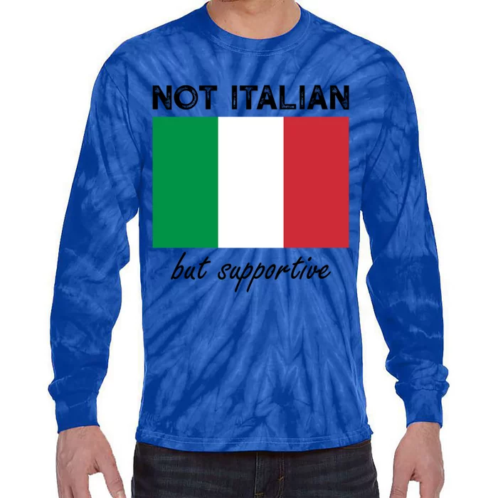 Not Italian But Supportive Gift Tie-Dye Long Sleeve Shirt