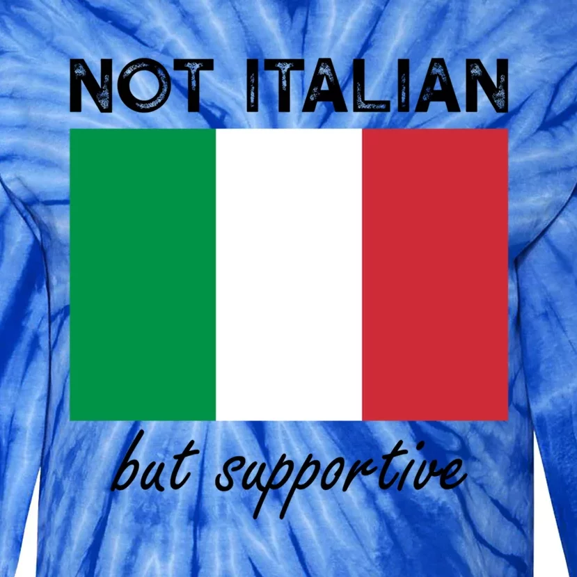 Not Italian But Supportive Gift Tie-Dye Long Sleeve Shirt