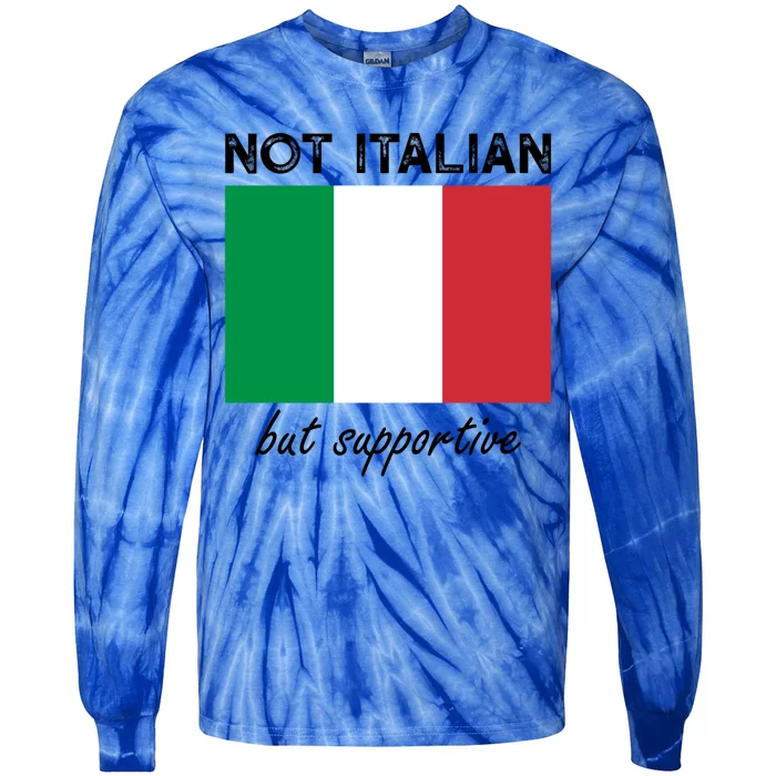 Not Italian But Supportive Gift Tie-Dye Long Sleeve Shirt