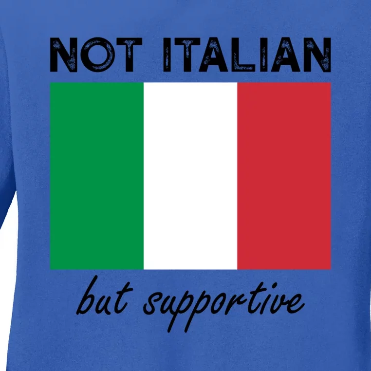 Not Italian But Supportive Gift Ladies Long Sleeve Shirt