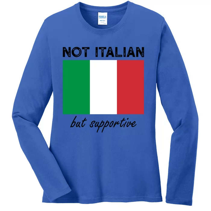 Not Italian But Supportive Gift Ladies Long Sleeve Shirt