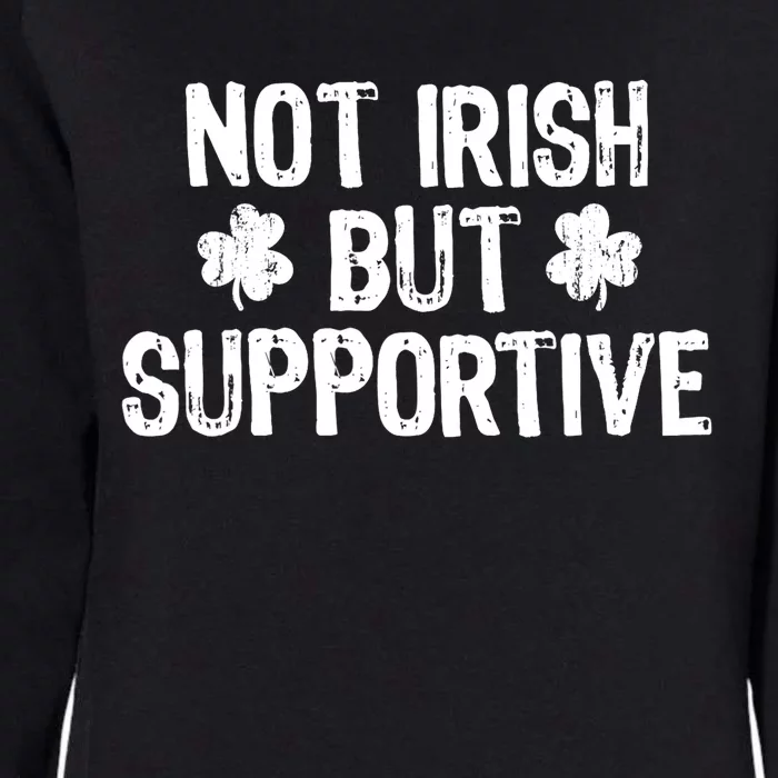 Not Irish But Supportive Funny St Patricks Day Ireland Tee Womens California Wash Sweatshirt