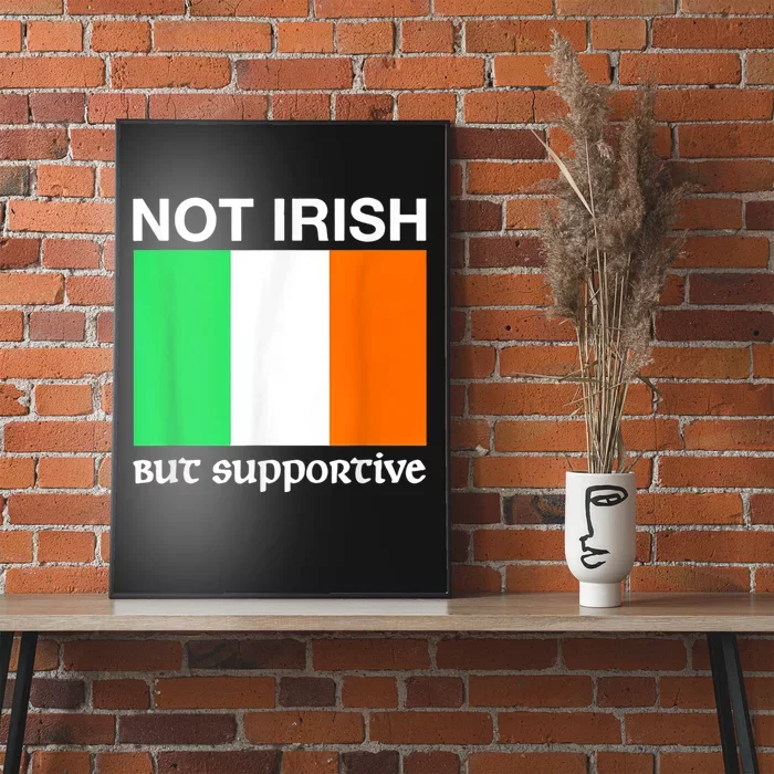 Not Irish But Supportive Ireland Flag Poster