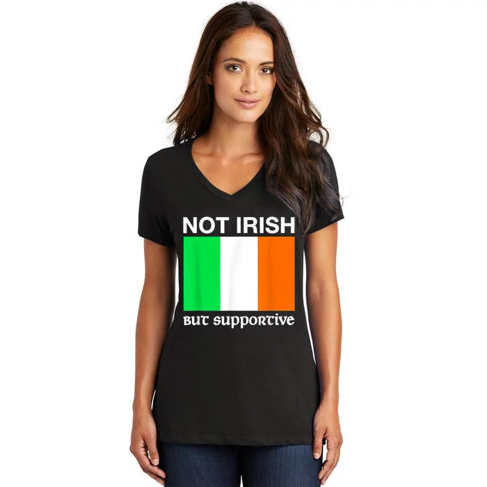 Not Irish But Supportive Ireland Flag Women's V-Neck T-Shirt