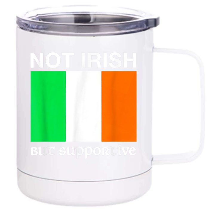 Not Irish But Supportive Ireland Flag Front & Back 12oz Stainless Steel Tumbler Cup