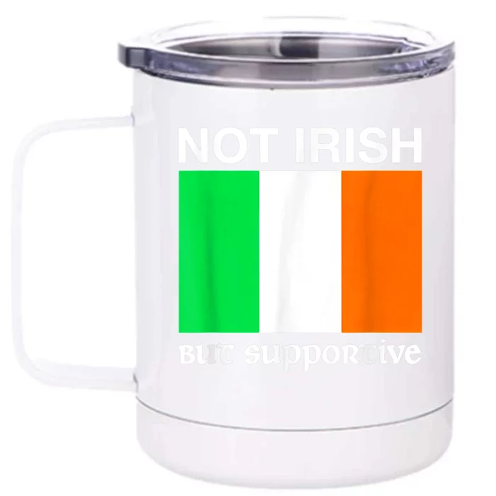 Not Irish But Supportive Ireland Flag Front & Back 12oz Stainless Steel Tumbler Cup