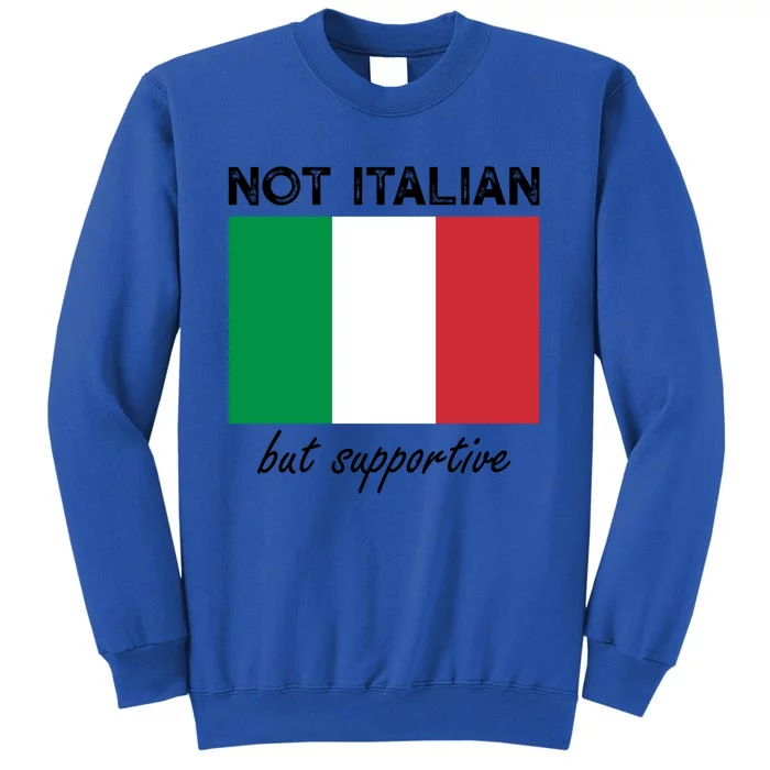 Not Italian But Supportive Gift Sweatshirt