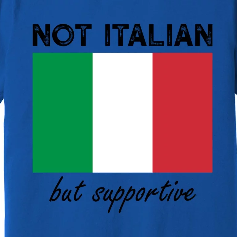 Not Italian But Supportive Gift Premium T-Shirt