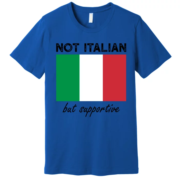 Not Italian But Supportive Gift Premium T-Shirt