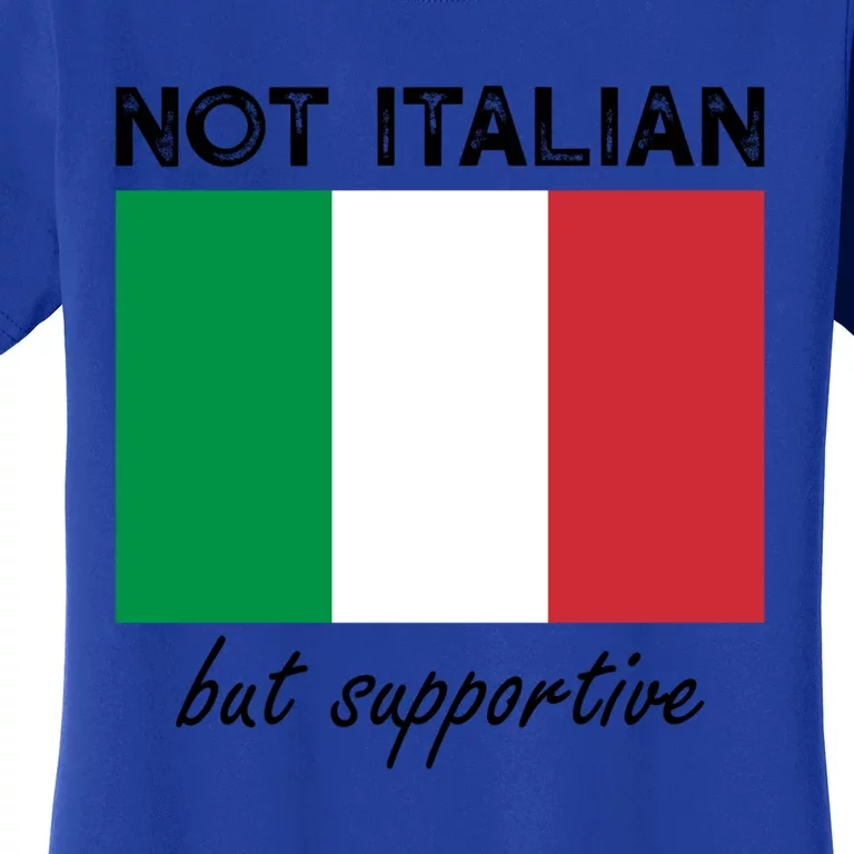 Not Italian But Supportive Gift Women's T-Shirt