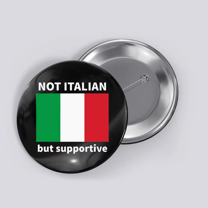 Not Italian But Supportive Button