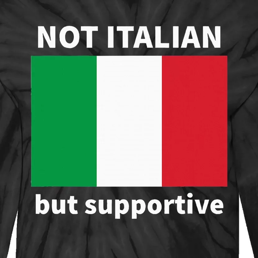 Not Italian But Supportive Tie-Dye Long Sleeve Shirt