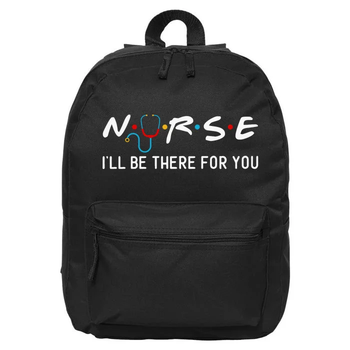 Nurse I'll Be There For You 16 in Basic Backpack