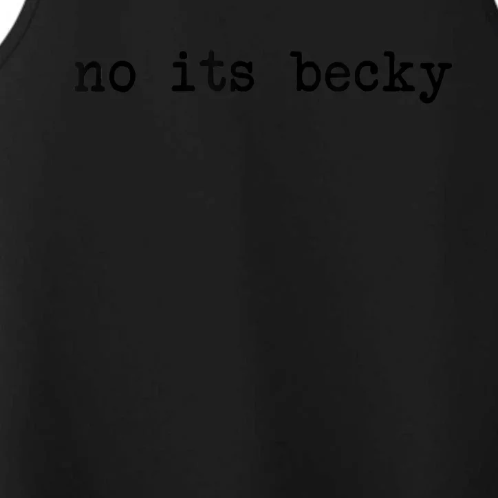 No Its Becky Funny Performance Tank