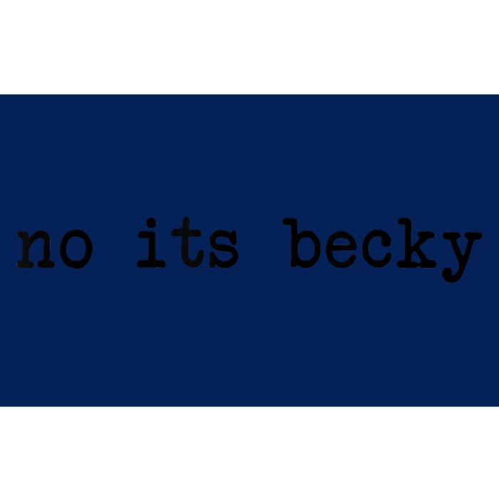 No Its Becky Funny Bumper Sticker