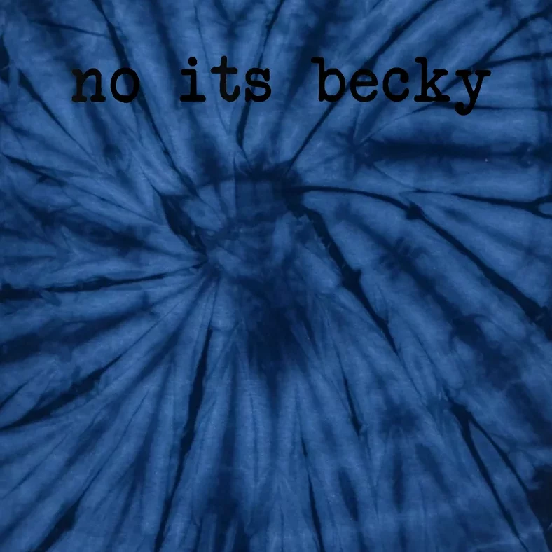 No Its Becky Funny Tie-Dye T-Shirt