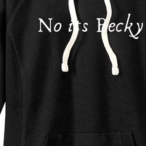 No Its Becky Women's Fleece Hoodie