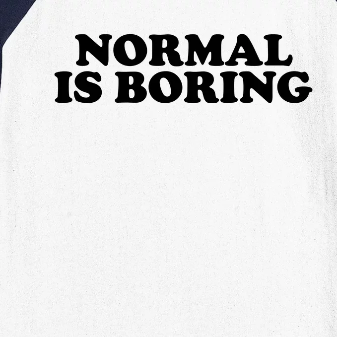 Normal Is Boring Baseball Sleeve Shirt