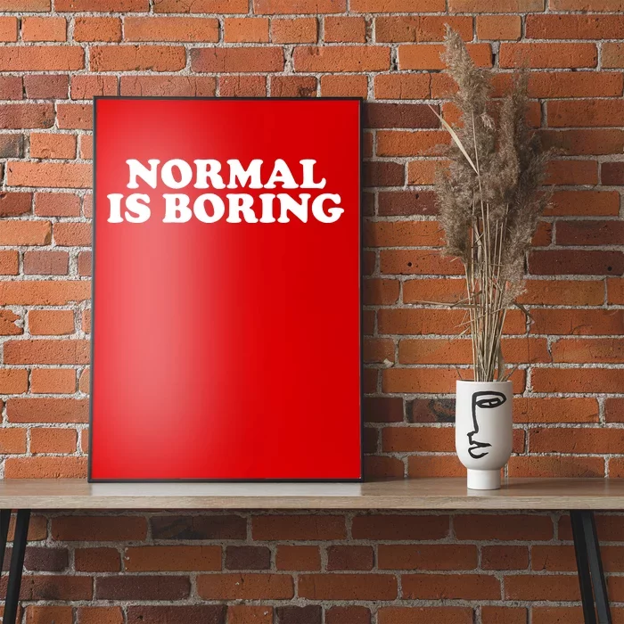 Normal Is Boring Poster