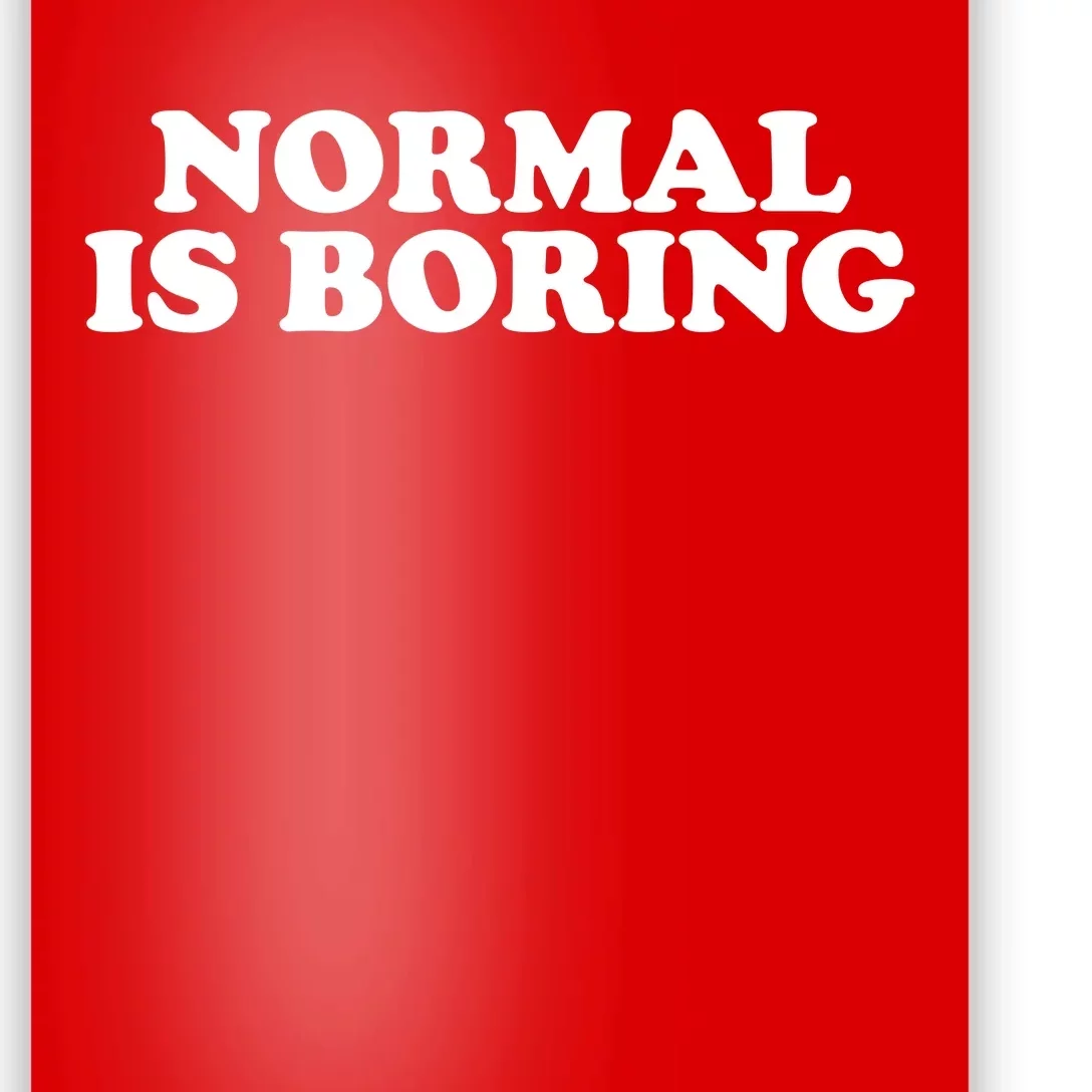 Normal Is Boring Poster