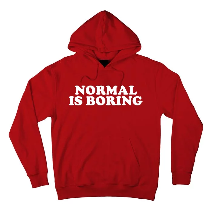 Normal Is Boring Tall Hoodie