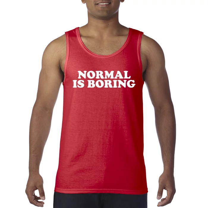 Normal Is Boring Tank Top