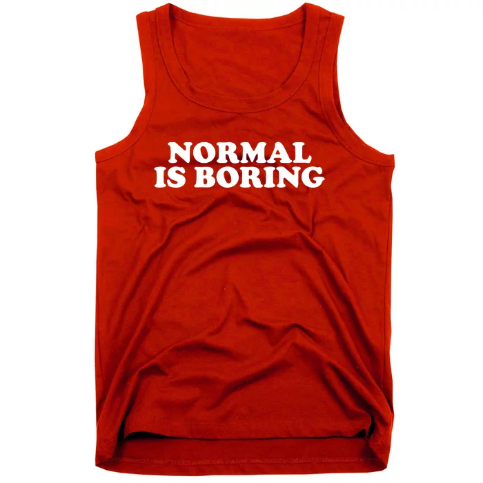 Normal Is Boring Tank Top