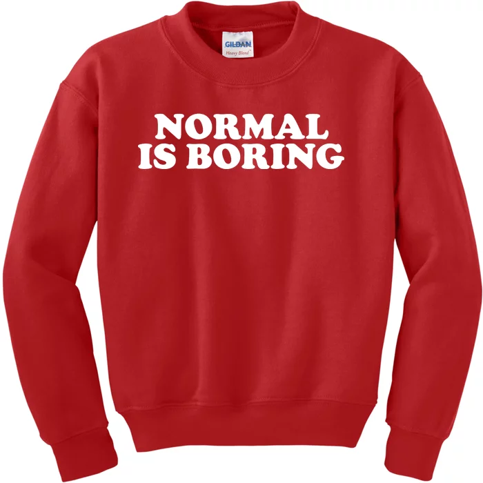 Normal Is Boring Kids Sweatshirt