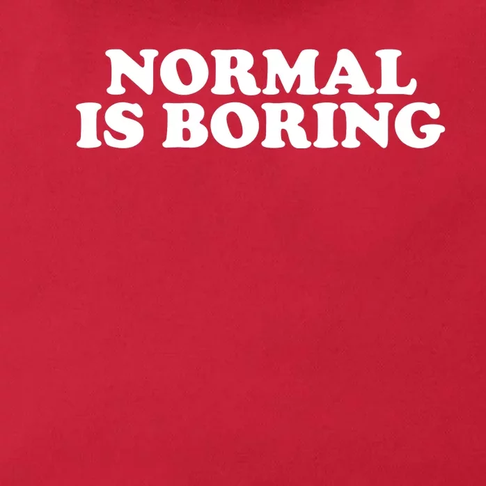 Normal Is Boring Zip Tote Bag