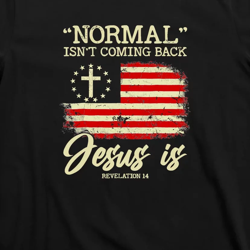 Normal Isn't Coming Back But Jesus Is Revelation 14 Costume T-Shirt