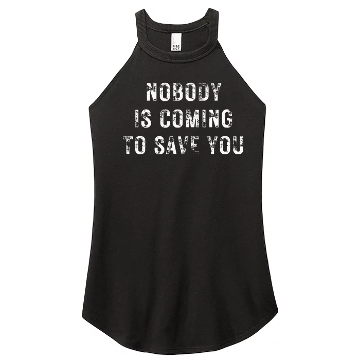 Nobody Is Coming To Save You Women’s Perfect Tri Rocker Tank