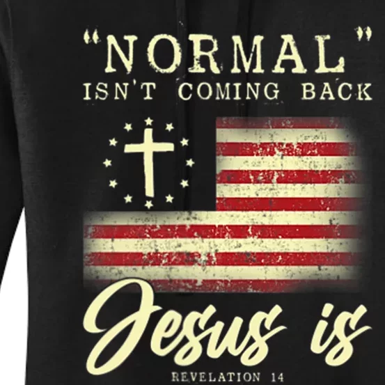 Normal Isnt Coming Back Jesus Is Front And Back Women's Pullover Hoodie