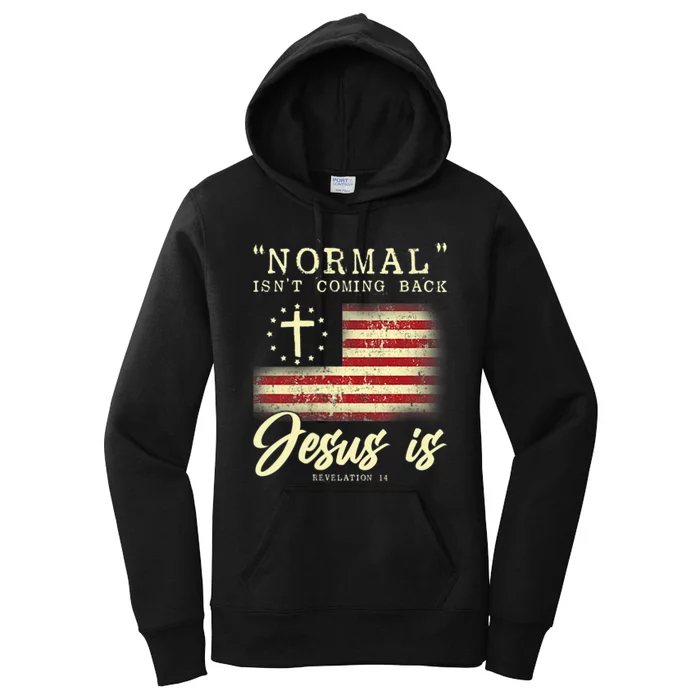 Normal Isnt Coming Back Jesus Is Front And Back Women's Pullover Hoodie