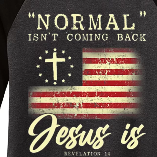 Normal Isnt Coming Back Jesus Is Front And Back Women's Tri-Blend 3/4-Sleeve Raglan Shirt