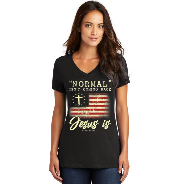 Normal Isnt Coming Back Jesus Is Front And Back Women's V-Neck T-Shirt