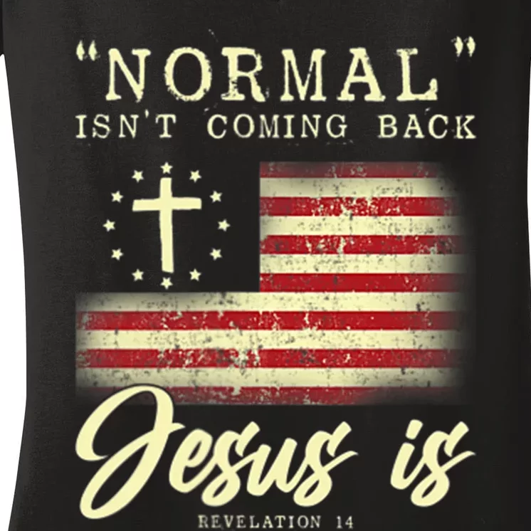 Normal Isnt Coming Back Jesus Is Front And Back Women's V-Neck T-Shirt