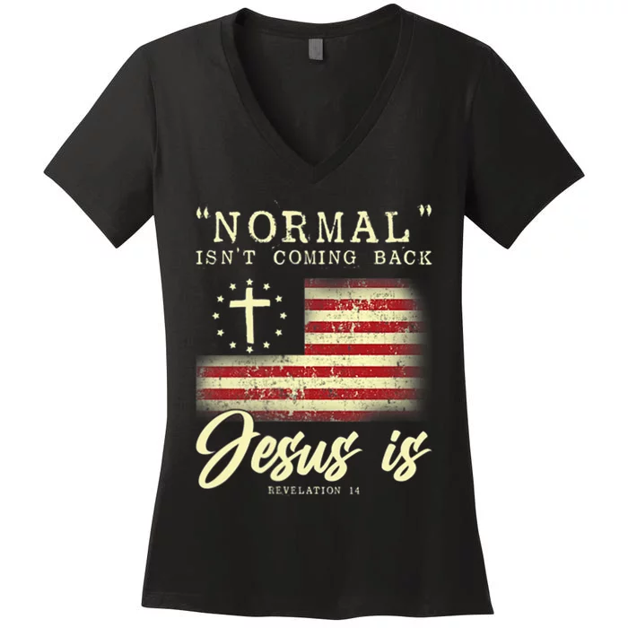 Normal Isnt Coming Back Jesus Is Front And Back Women's V-Neck T-Shirt