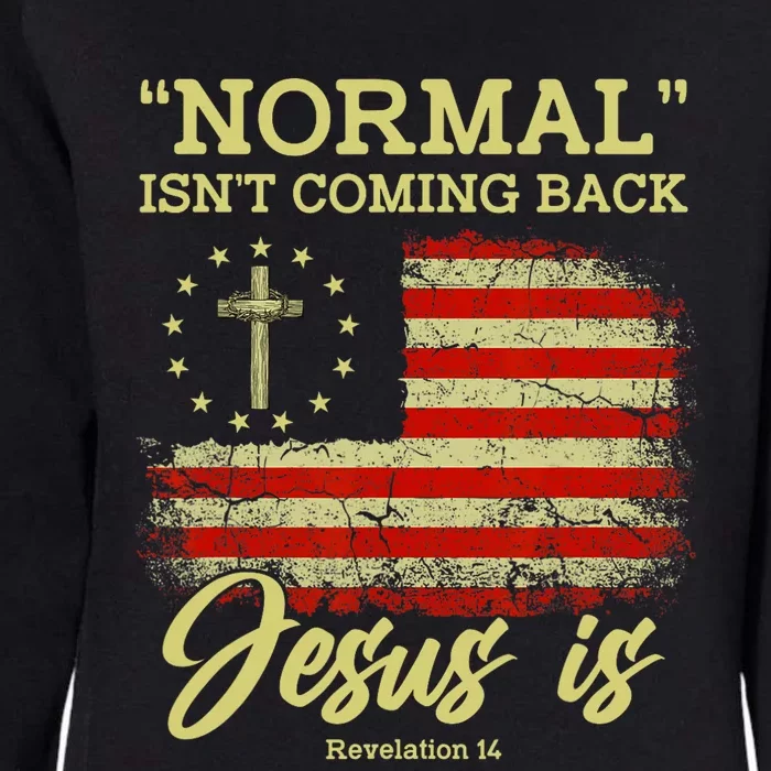 Normal Isnt Coming Back Jesus Is Revelation 14 Christian Womens California Wash Sweatshirt