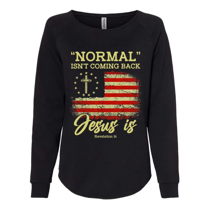 Normal Isnt Coming Back Jesus Is Revelation 14 Christian Womens California Wash Sweatshirt