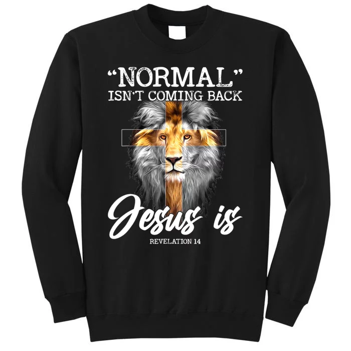 Normal Isn't Coming Back But Jesus Is Cross Christian Sweatshirt