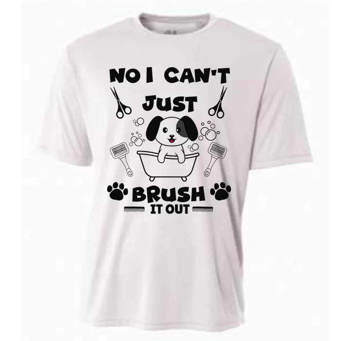 No I Can't Just Brush It Out - Dog Groomer Pet Care Grooming Cooling Performance Crew T-Shirt